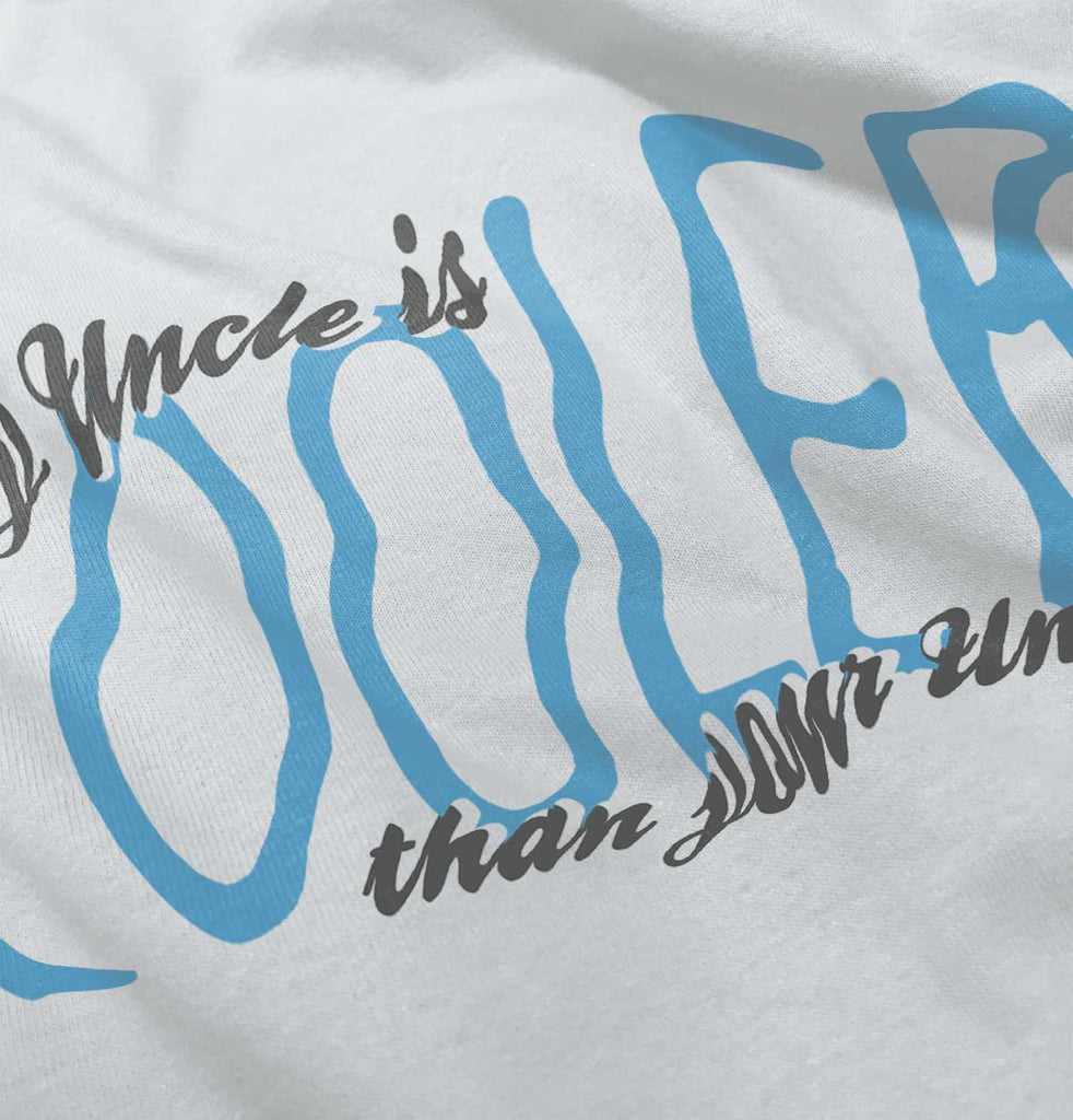 Uncle Cooler Than Yours Infant Toddler T Shirt-Direct To Garment Print-Brisco Baby