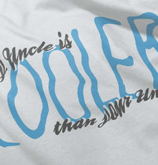 Uncle Cooler Than Yours Infant Toddler T Shirt-Direct To Garment Print-Brisco Baby