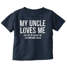 Uncle Loves Me Bought Shirt Infant Toddler T Shirt-Direct To Garment Print-Brisco Baby