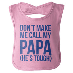 Don't Make Me Call Papa Infant Baby Bib-Direct To Garment Print-Brisco Baby
