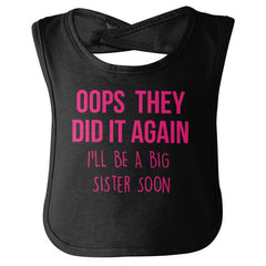Oops They Did It Again Big Sister Infant Baby Bib-Direct To Garment Print-Brisco Baby