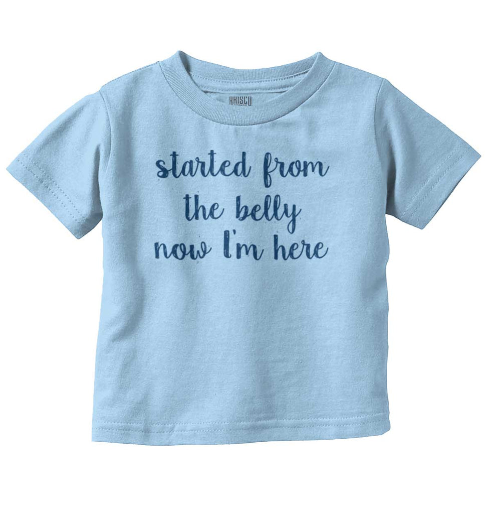 Started From The Belly Infant Toddler T Shirt-Direct To Garment Print-Brisco Baby