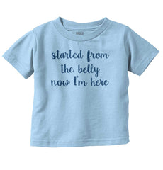 Started From The Belly Infant Toddler T Shirt-Direct To Garment Print-Brisco Baby