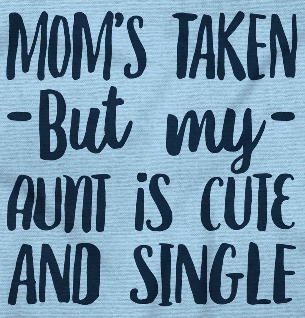 Aunt is Single Infant Toddler T Shirt-Direct To Garment Print-Brisco Baby