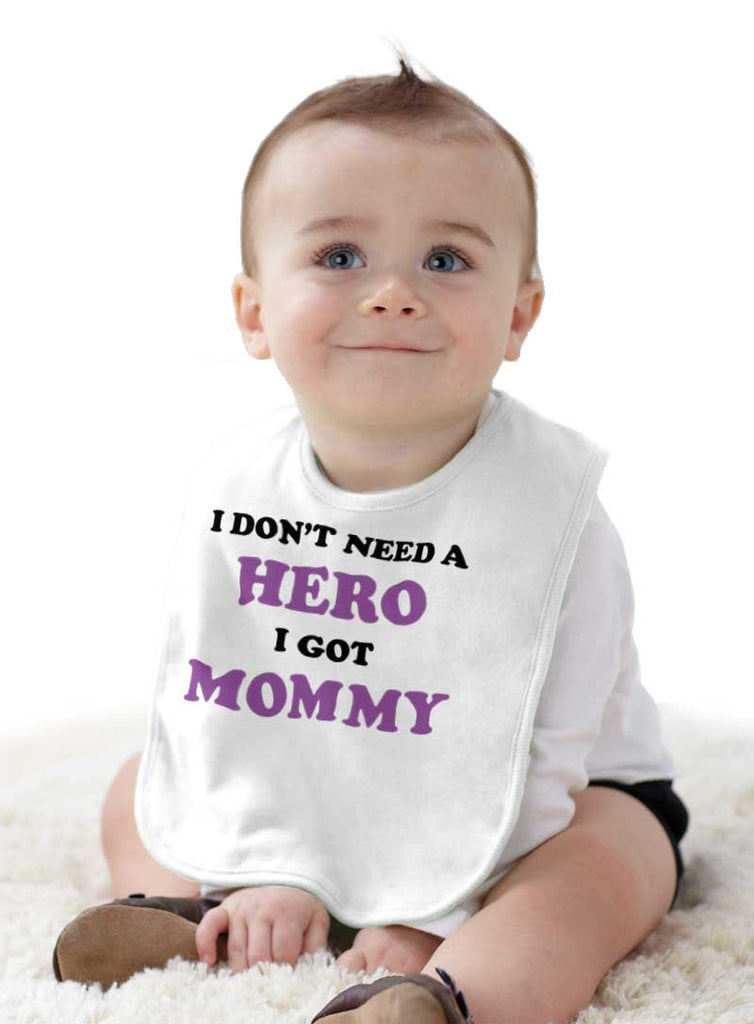 Don’t Need Hero Got Mommy Infant Baby Bib-Direct To Garment Print-Brisco Baby