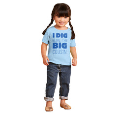 Dig Big Cousin Infant Toddler T Shirt-Direct To Garment Print-Brisco Baby