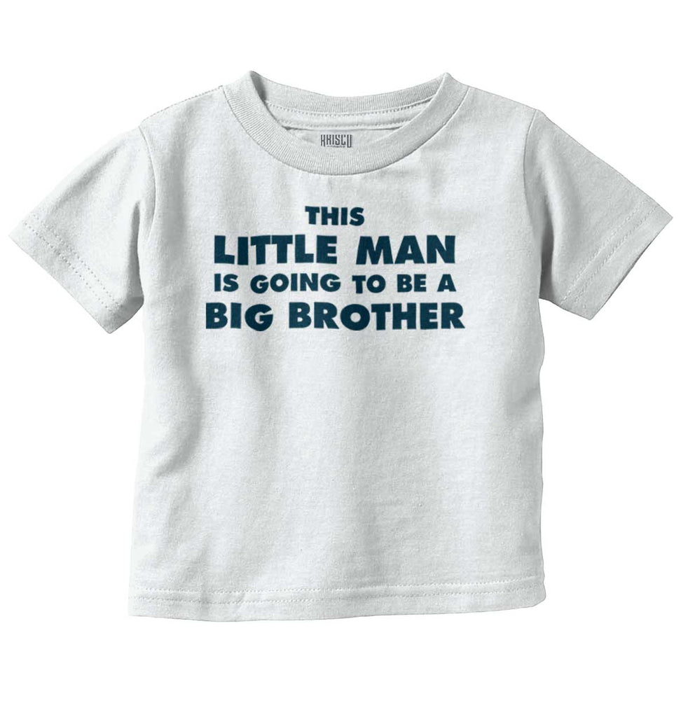 Little Man Going To Be Big Brother Infant Toddler T Shirt-Direct To Garment Print-Brisco Baby