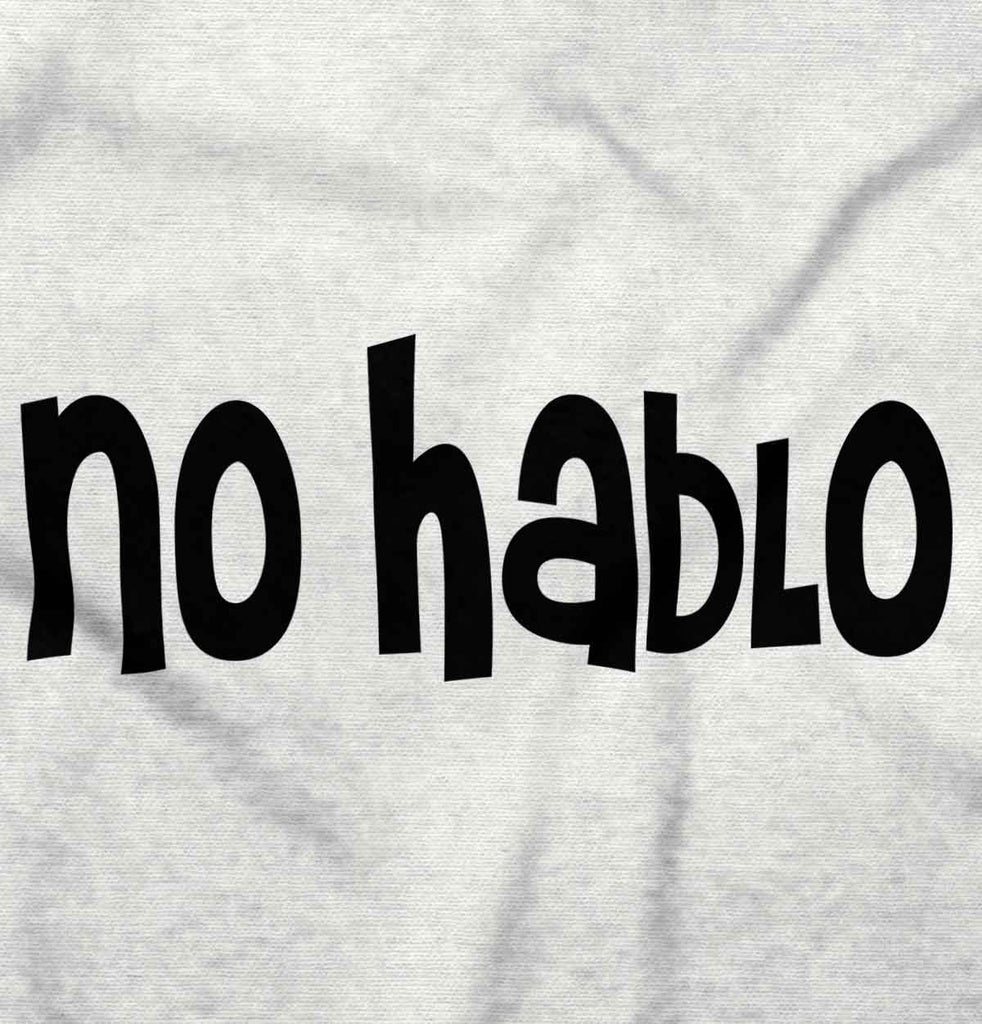 No Hablo Infant Toddler T Shirt-Direct To Garment Print-Brisco Baby