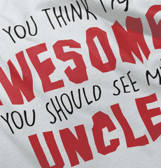 Awesome You Should See Uncle Infant Toddler T Shirt-Direct To Garment Print-Brisco Baby