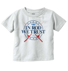 In Rod We Trust Infant Toddler T Shirt-Direct To Garment Print-Brisco Baby