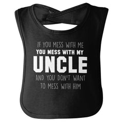 Mess With My Uncle Infant Baby Bib-Direct To Garment Print-Brisco Baby