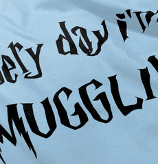 Every Day I'm Mugglin' Infant Toddler T Shirt-Direct To Garment Print-Brisco Baby