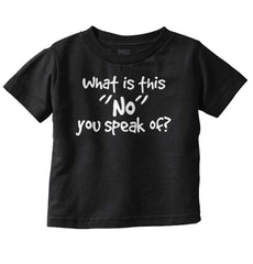 What is No Infant Toddler T Shirt-Direct To Garment Print-Brisco Baby