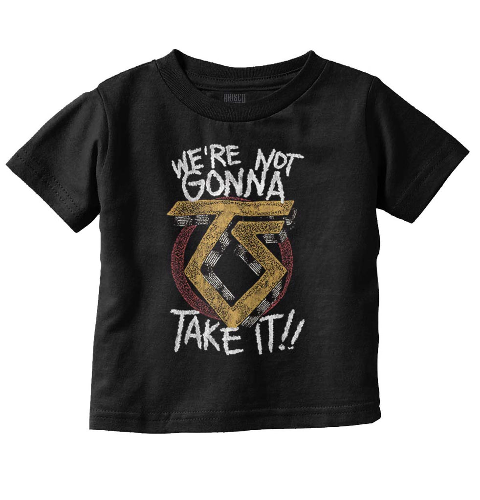 We're Not Gonna Take It Infant Toddler T Shirt-Direct To Garment Print-Brisco Baby