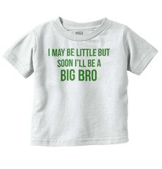 I May Be Little But Soon I'll Be A Big Bro Infant Toddler T Shirt-Direct To Garment Print-Brisco Baby