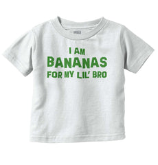 I Am Bananas For My Lil' Bro Infant Toddler T Shirt-Direct To Garment Print-Brisco Baby