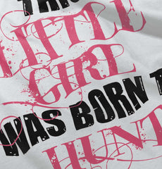 Little Girl Born To Hunt Infant Toddler T Shirt-Direct To Garment Print-Brisco Baby