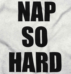 Nap So Hard Infant Toddler T Shirt-Direct To Garment Print-Brisco Baby