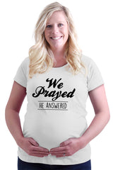 We Prayed He Answered Maternity T-Shirt-Direct To Garment Print-Brisco Baby