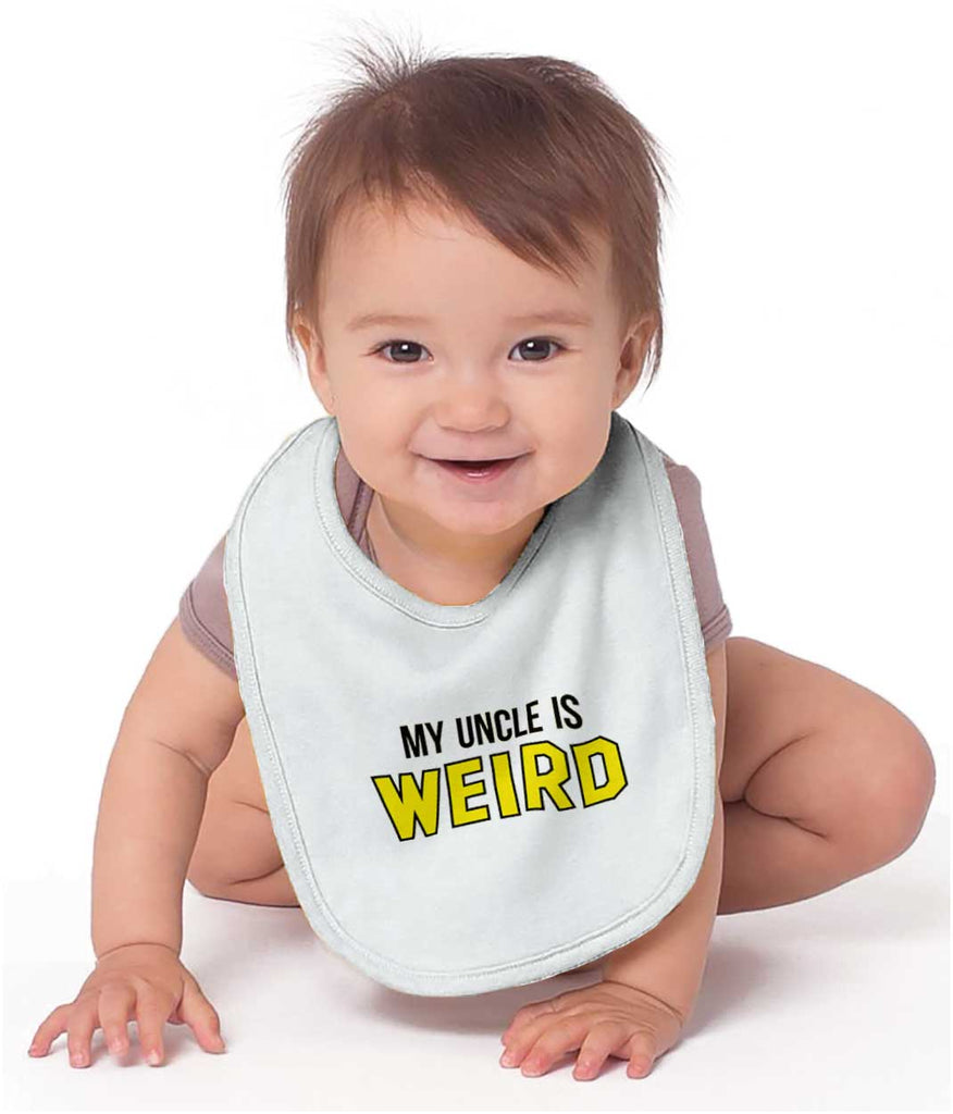 My Uncle Is Weird Infant Baby Bib-Direct To Garment Print-Brisco Baby