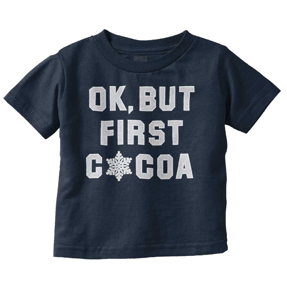 Ok But First Cocoa Infant Toddler T Shirt-Direct To Garment Print-Brisco Baby