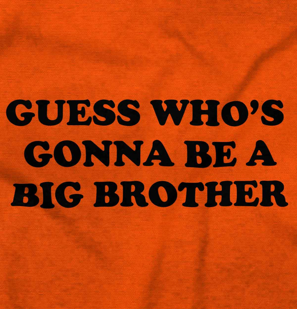 Guess Who's Gonna Be A Big Brother Infant Toddler T Shirt-Direct To Garment Print-Brisco Baby
