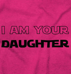 I Am Your Daughter Infant Toddler T Shirt-Direct To Garment Print-Brisco Baby