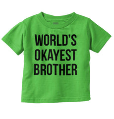 World's Okayest Brother Infant Toddler T Shirt-Direct To Garment Print-Brisco Baby