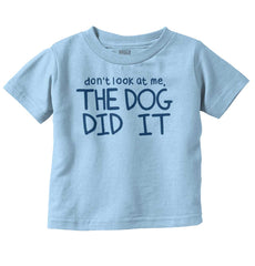 Dog Did It Infant Toddler T Shirt-Direct To Garment Print-Brisco Baby