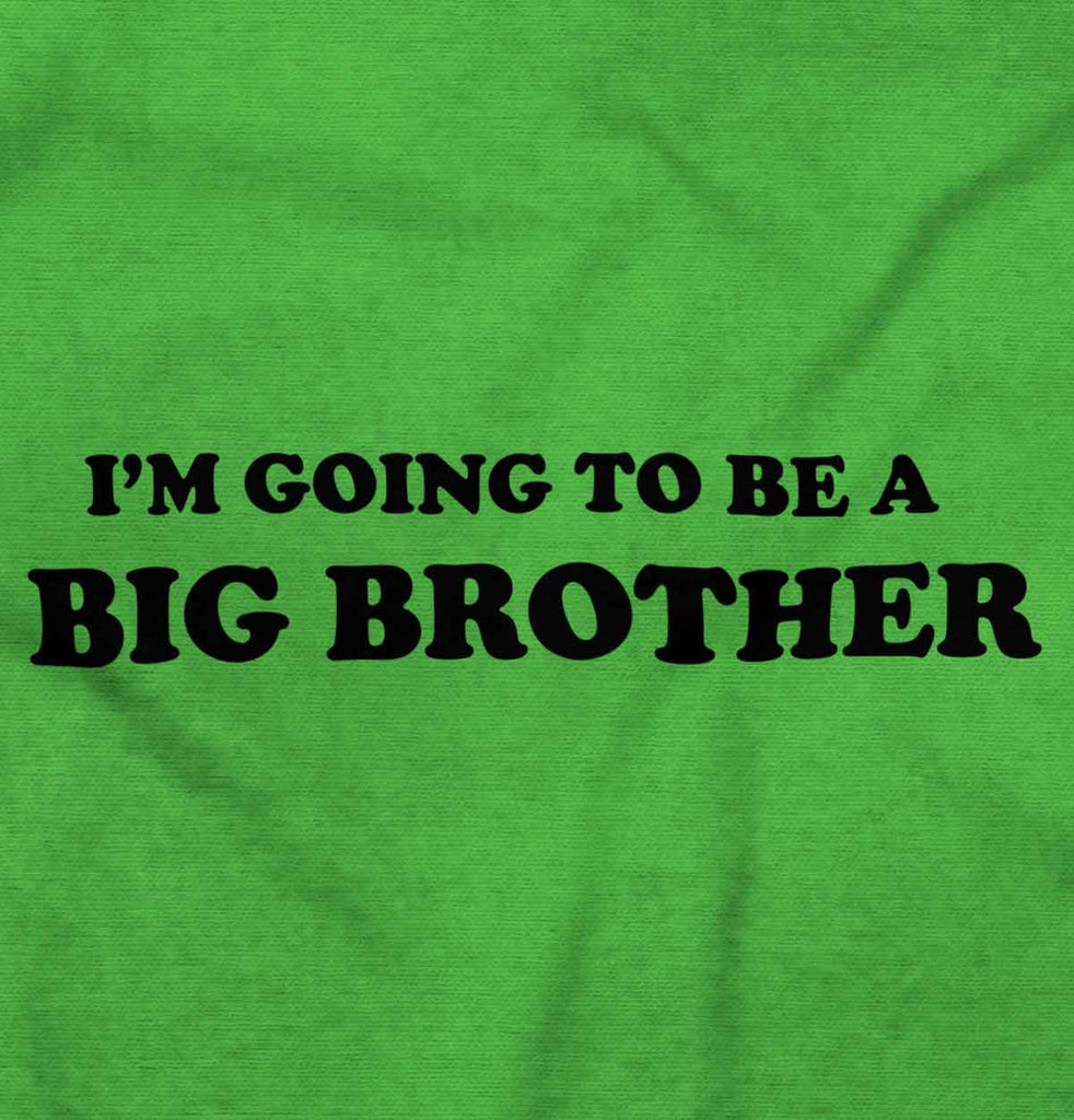 I'm Going To Be A Big Brother Infant Toddler T Shirt-Direct To Garment Print-Brisco Baby