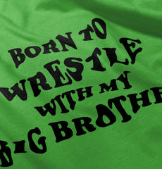 Born To Wrestle With My Big Brother Infant Toddler T Shirt-Direct To Garment Print-Brisco Baby