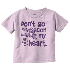 Don't Bacon my Heart Infant Toddler T Shirt-Direct To Garment Print-Brisco Baby