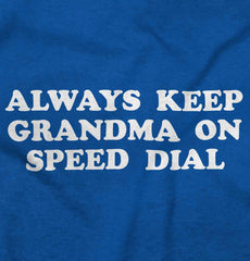 Always Keep Grandma Speed Dial Infant Toddler T Shirt-Direct To Garment Print-Brisco Baby