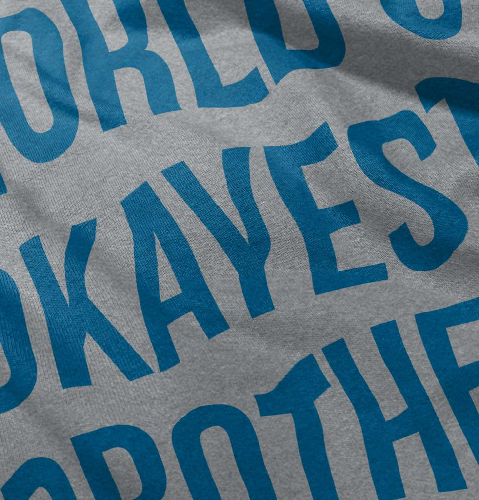 World's Okayest Brother Infant Toddler T Shirt-Direct To Garment Print-Brisco Baby