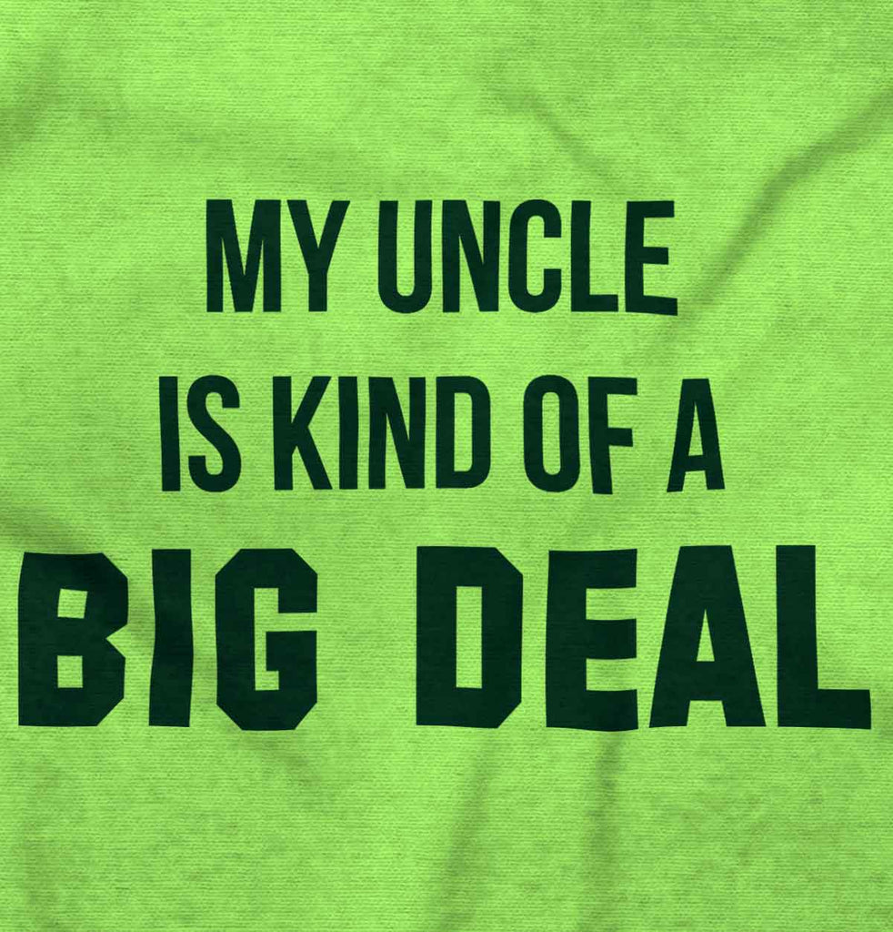 My Uncle Big Deal Infant Toddler T Shirt-Direct To Garment Print-Brisco Baby