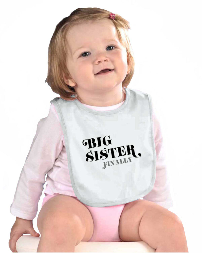 Big Sister Finally Infant Baby Bib-Direct To Garment Print-Brisco Baby