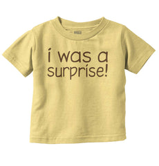 I Was A Surprise Infant Toddler T Shirt-Direct To Garment Print-Brisco Baby