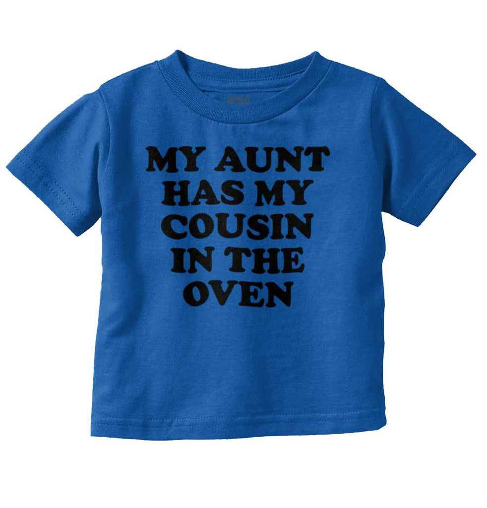 Aunt Has Cousin In Oven Infant Toddler T Shirt-Direct To Garment Print-Brisco Baby