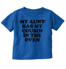 Aunt Has Cousin In Oven Infant Toddler T Shirt-Direct To Garment Print-Brisco Baby