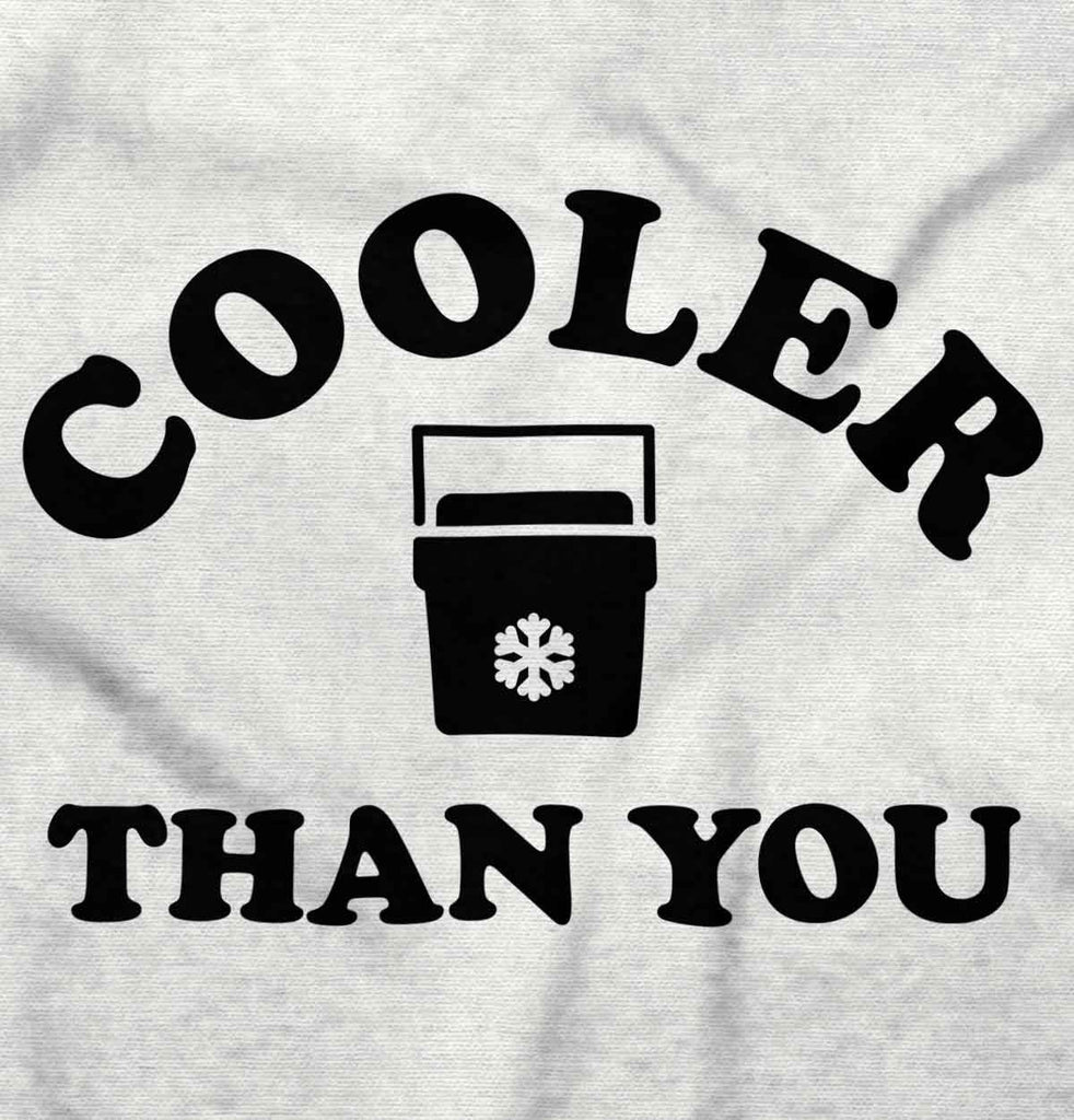 Cooler Than You Infant Toddler T Shirt-Direct To Garment Print-Brisco Baby