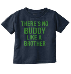 No Buddy Like A Brother Infant Toddler T Shirt-Direct To Garment Print-Brisco Baby