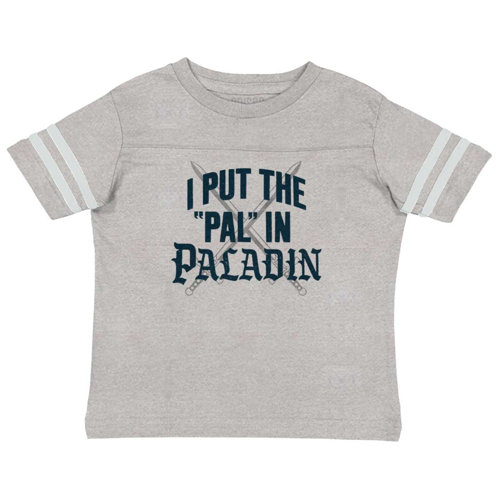 Put The Pal In Paladin Dungeons Toddler Football Jersey Tee-Direct To Garment Print-Brisco Baby