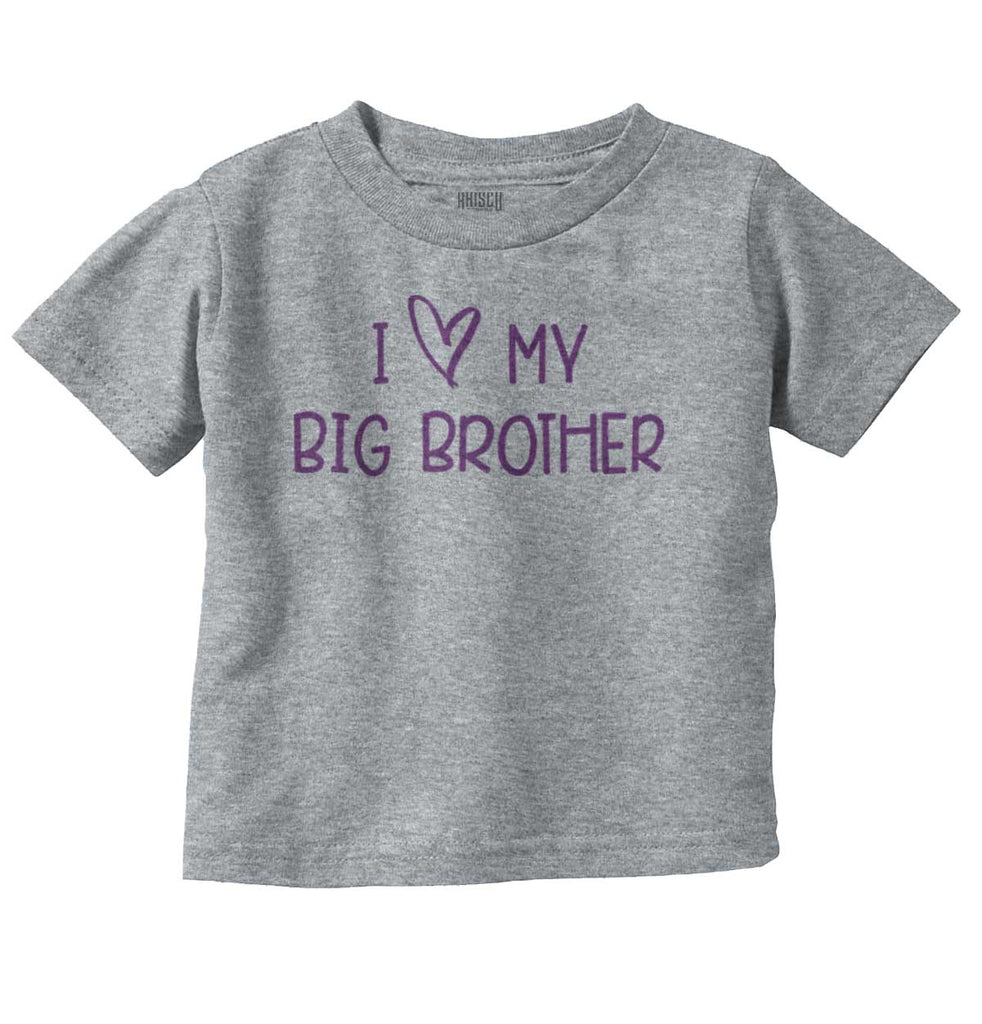 I Love My Big Brother Infant Toddler T Shirt-Direct To Garment Print-Brisco Baby