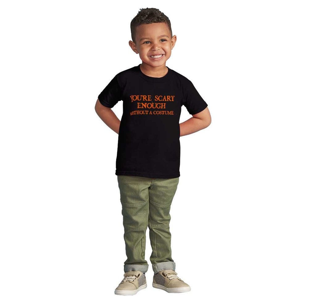 You're Scary Enough Infant Toddler T Shirt-Direct To Garment Print-Brisco Baby