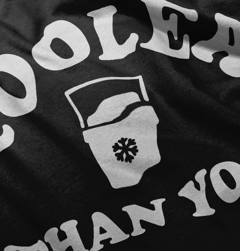 Cooler Than You Infant Toddler T Shirt-Direct To Garment Print-Brisco Baby