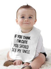 Think I'm Cute See My Uncle Infant Baby Bib-Direct To Garment Print-Brisco Baby