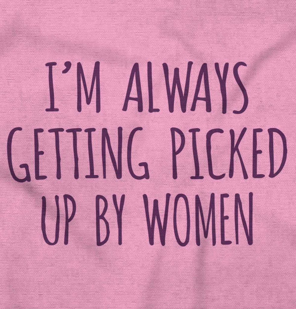 Picked Up By Ladies Infant Toddler T Shirt-Direct To Garment Print-Brisco Baby