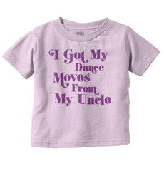 Dance Moves From Uncle Infant Toddler T Shirt-Direct To Garment Print-Brisco Baby