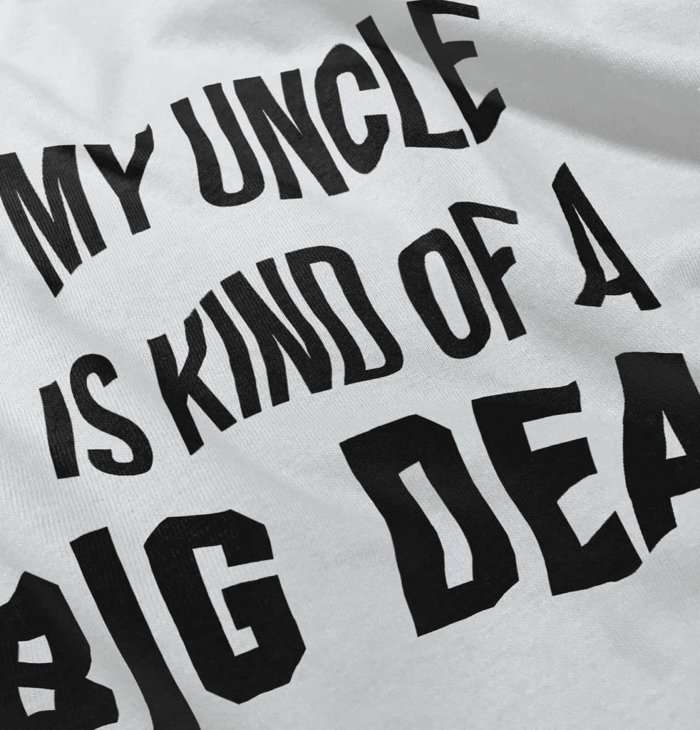 My Uncle Big Deal Infant Toddler T Shirt-Direct To Garment Print-Brisco Baby