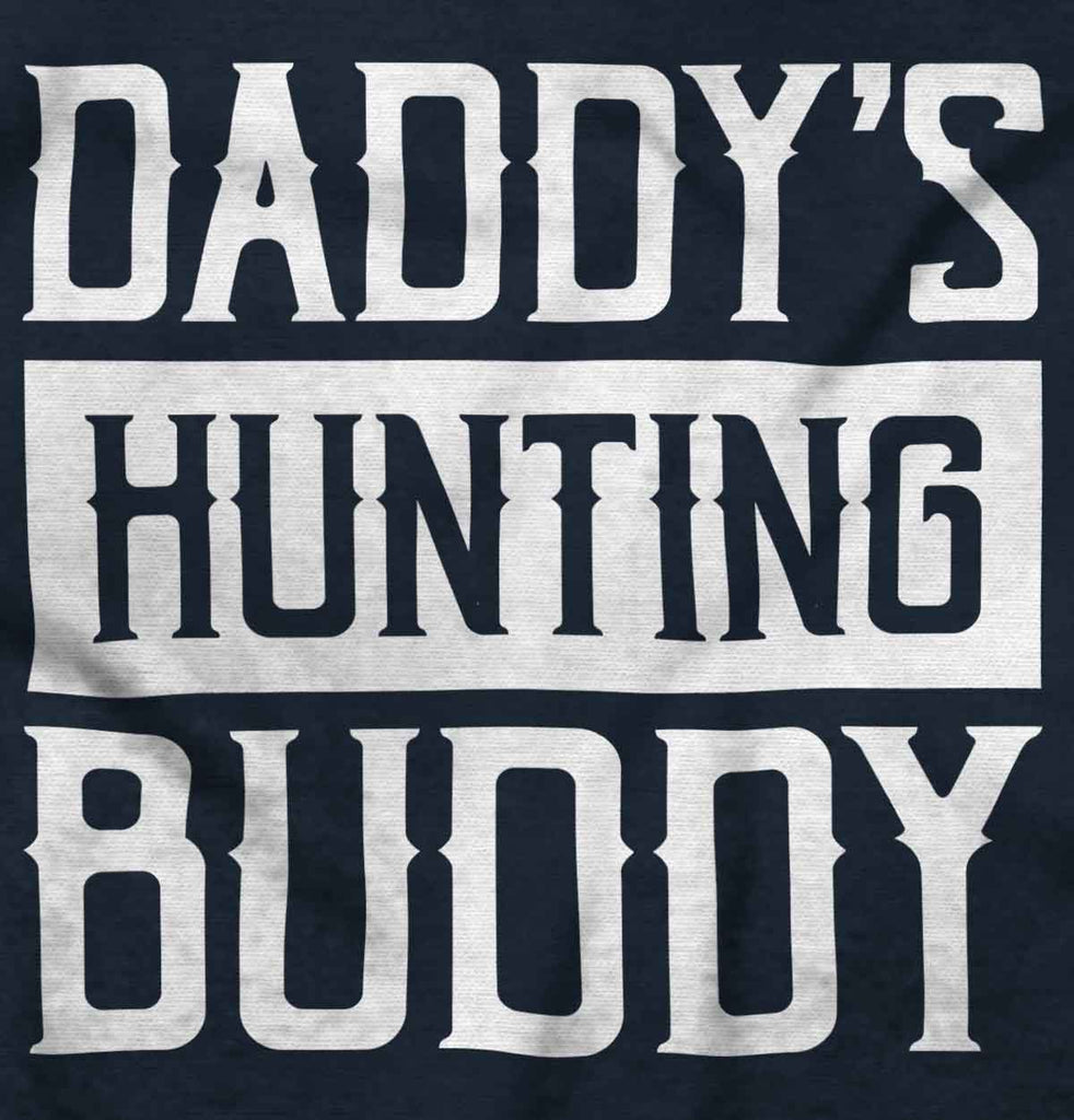 Daddys Hunting Buddy Infant Toddler T Shirt-Direct To Garment Print-Brisco Baby